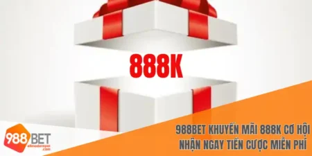 988BET khuyến mãi 888K